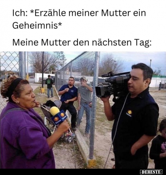 Ich: *Erzähle meiner Mutter ein Geheimnis*.. - Lustige Bilder | DEBESTE.de