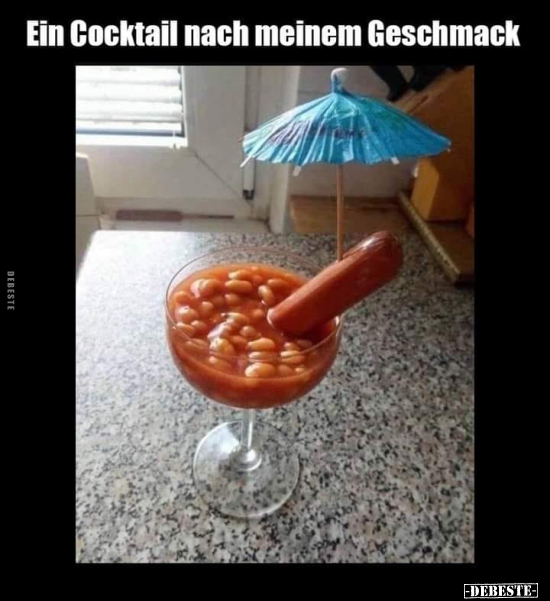 Ein Cocktail nach meinem Geschmack.. - Lustige Bilder | DEBESTE.de