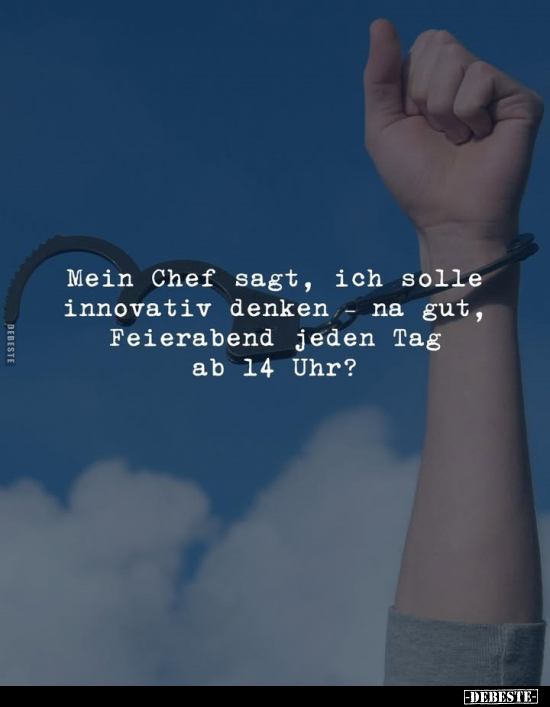 Mein Chef sagt, ich solle innovativ denken na gut.. - Lustige Bilder | DEBESTE.de