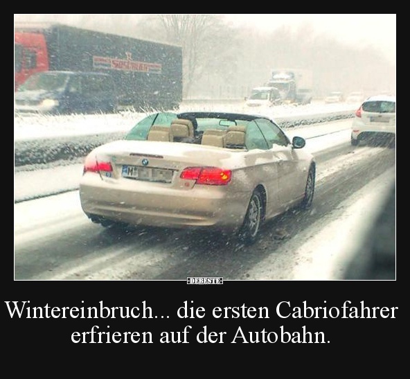 Wintereinbruch... die ersten Cabriofahrer erfrieren auf der Autobahn. - Lustige Bilder | DEBESTE.de