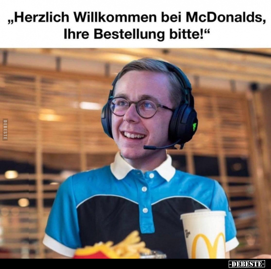 "Herzlich Willkommen bei McDonalds, Ihre Bestellung.." - Lustige Bilder | DEBESTE.de