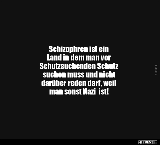 Schizophren ist ein Land in dem man vor Schutzsuchenden.. - Lustige Bilder | DEBESTE.de