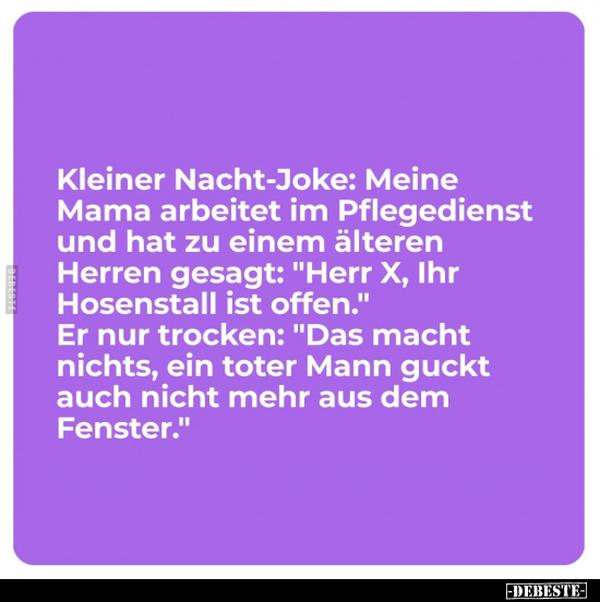 Kleiner Nacht-Joke: Meine Mama arbeitet im Pflegedienst und.. - Lustige Bilder | DEBESTE.de