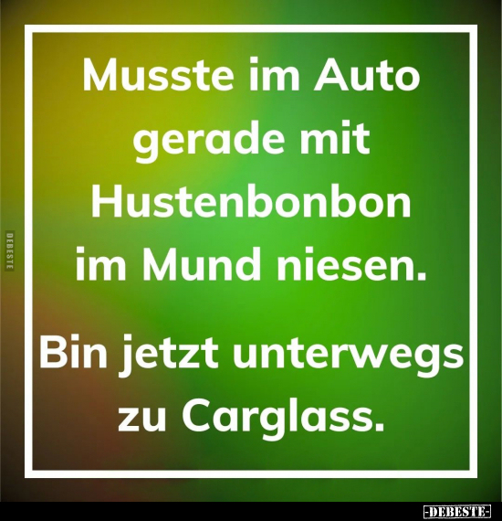 Musste im Auto gerade mit Hustenbonbon im Mund niesen.. - Lustige Bilder | DEBESTE.de