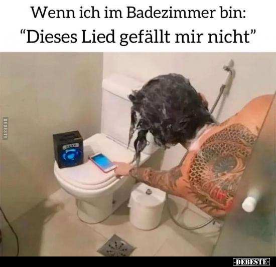 Wenn ich im Badezimmer bin:.. - Lustige Bilder | DEBESTE.de