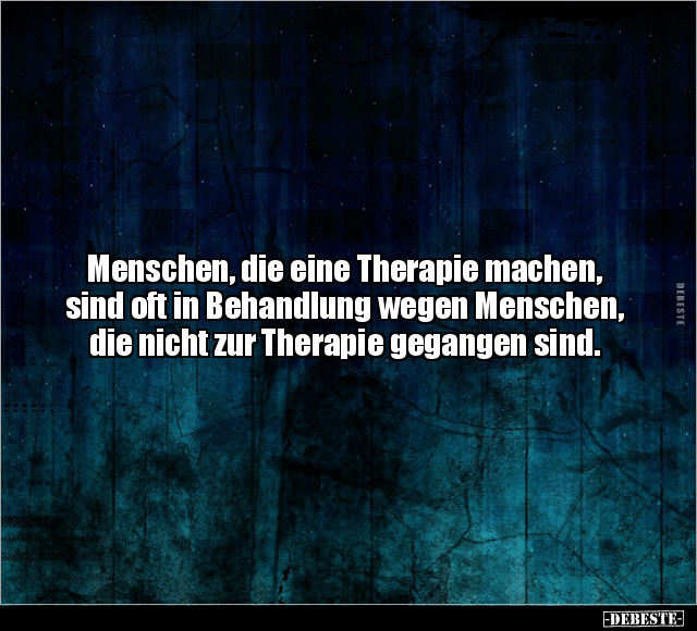 Menschen, die eine Therapie machen, sind oft in Behandlung.. - Lustige Bilder | DEBESTE.de