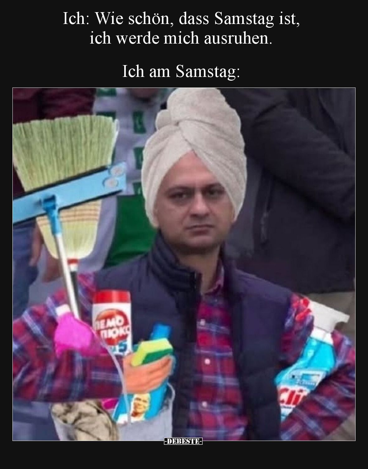 Ich: Wie schön, dass Samstag ist, ich werde mich ausruhen. Ich am Samstag: