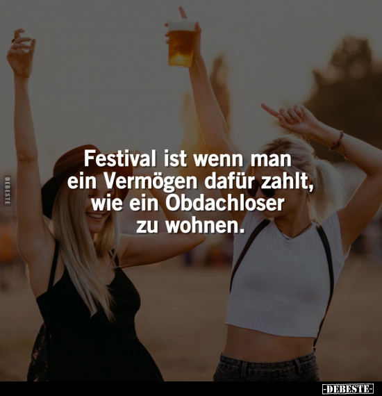 Festival ist wenn man ein Vermögen dafür zahlt.. - Lustige Bilder | DEBESTE.de