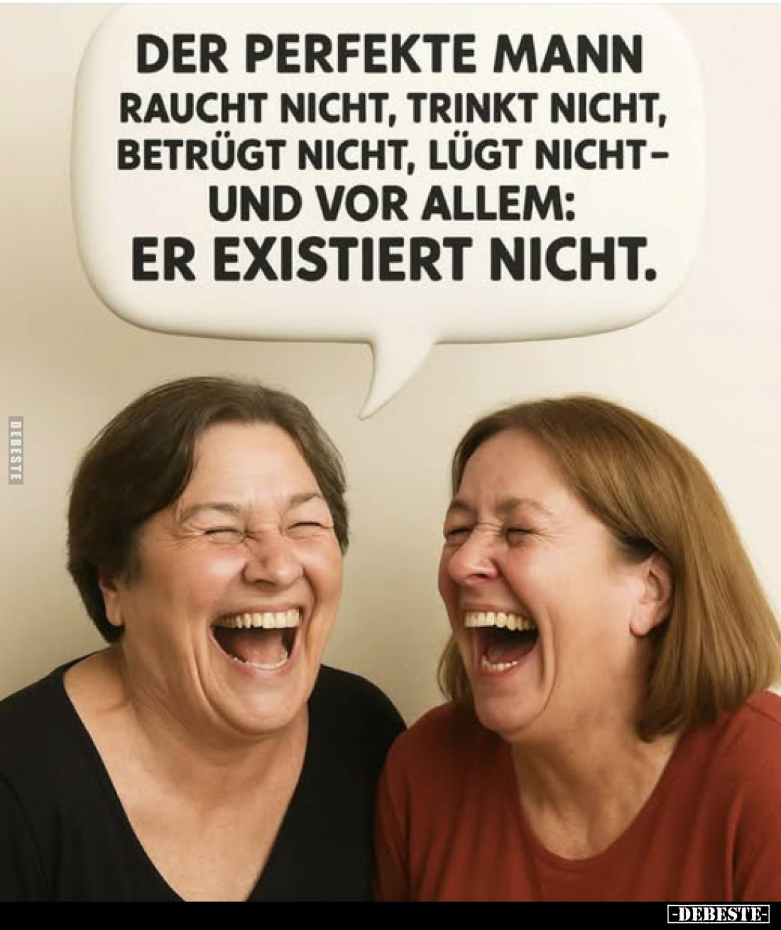 Der perfekte Mann raucht nicht, trinkt nicht, betrügt nicht, lügt nicht - und vor allem: er existiert nicht.