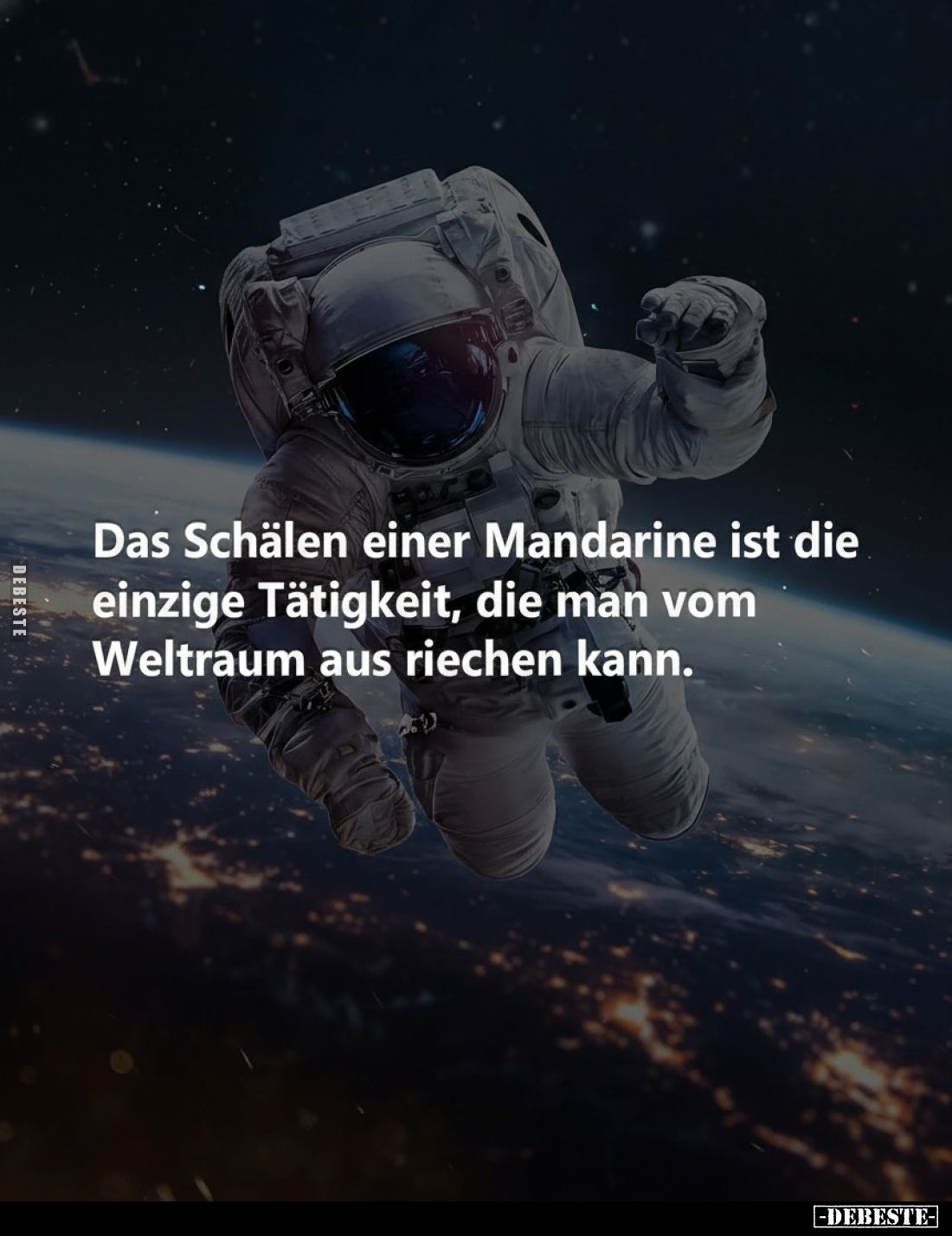 Das Schälen einer Mandarine ist die einzige Tätigkeit, die man vom Weltraum aus riechen kann.