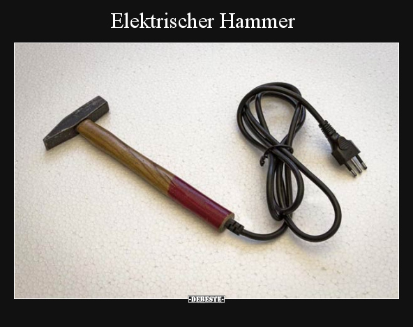 Elektrischer Hammer.. - Lustige Bilder | DEBESTE.de