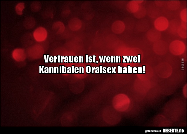 Vertrauen ist, wenn zwei Kannibalen Oralsex haben!.. - Lustige Bilder | DEBESTE.de