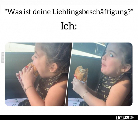 "Was ist deine Lieblingsbeschäftigung?".. - Lustige Bilder | DEBESTE.de