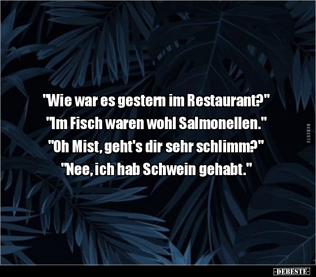 "Wie war es gestern im Restaurant?" "Im Fisch waren wohl.." - Lustige Bilder | DEBESTE.de