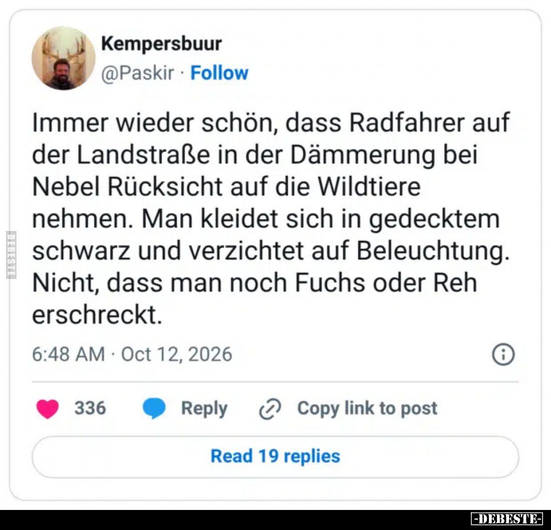 Immer wieder schön, dass Radfahrer auf der Landstraße in der Dämmerung bei Nebel Rücksicht auf die Wildtiere nehmen.
Man kle...