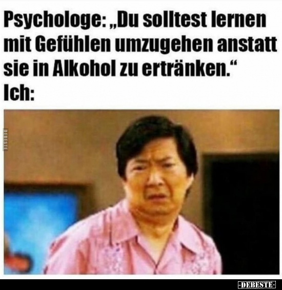 Psychologe: "Du solltest lernen mit Gefühlen umzugehen.." - Lustige Bilder | DEBESTE.de