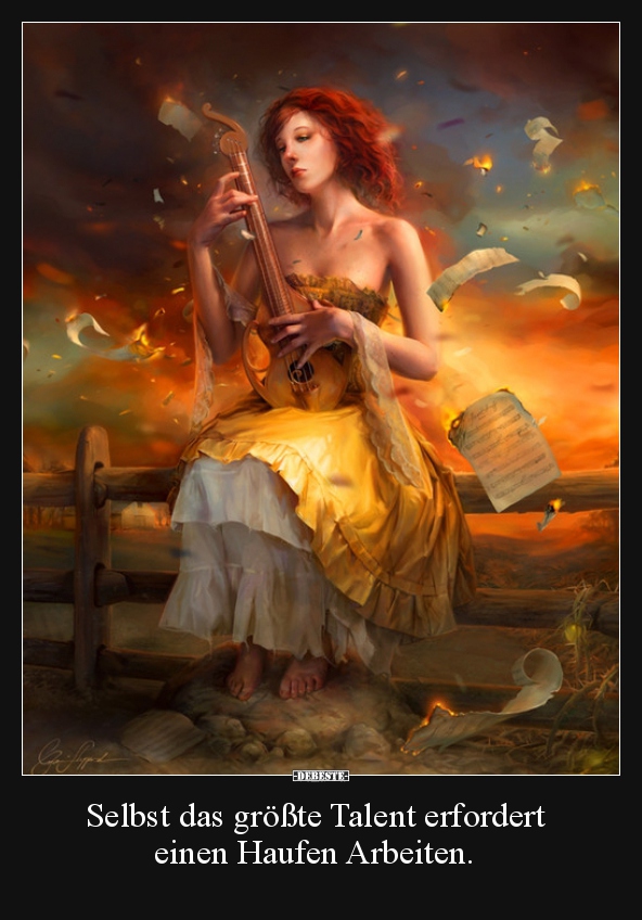 Selbst das größte Talent erfordert einen Haufen Arbeiten...