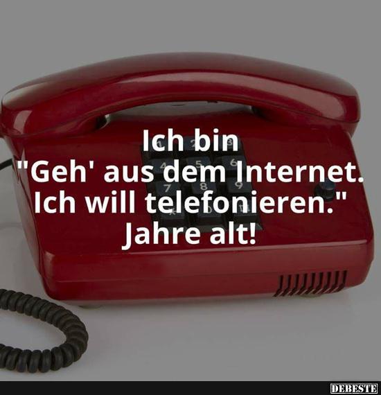 Ich bin 'Geh' aus dem Internet.. - Lustige Bilder | DEBESTE.de
