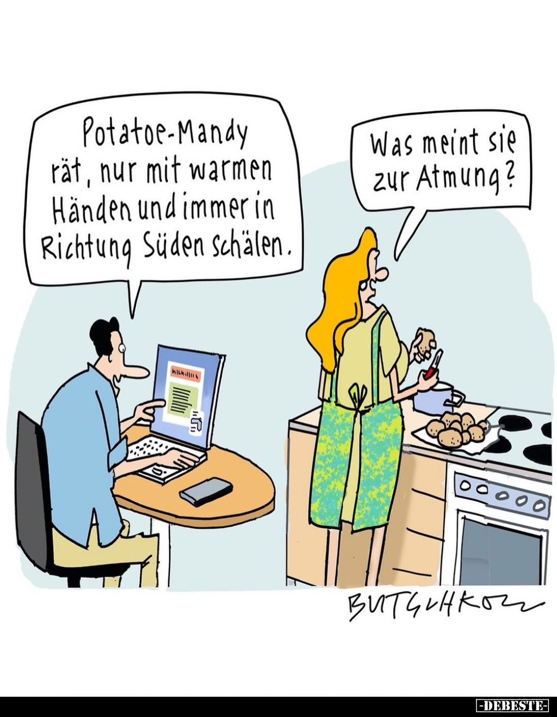 Potatoe-Mandy rät, nur mit warmen Händen und immer in Richtung Süden schälen.
-
Was meint sie zur Atmung?