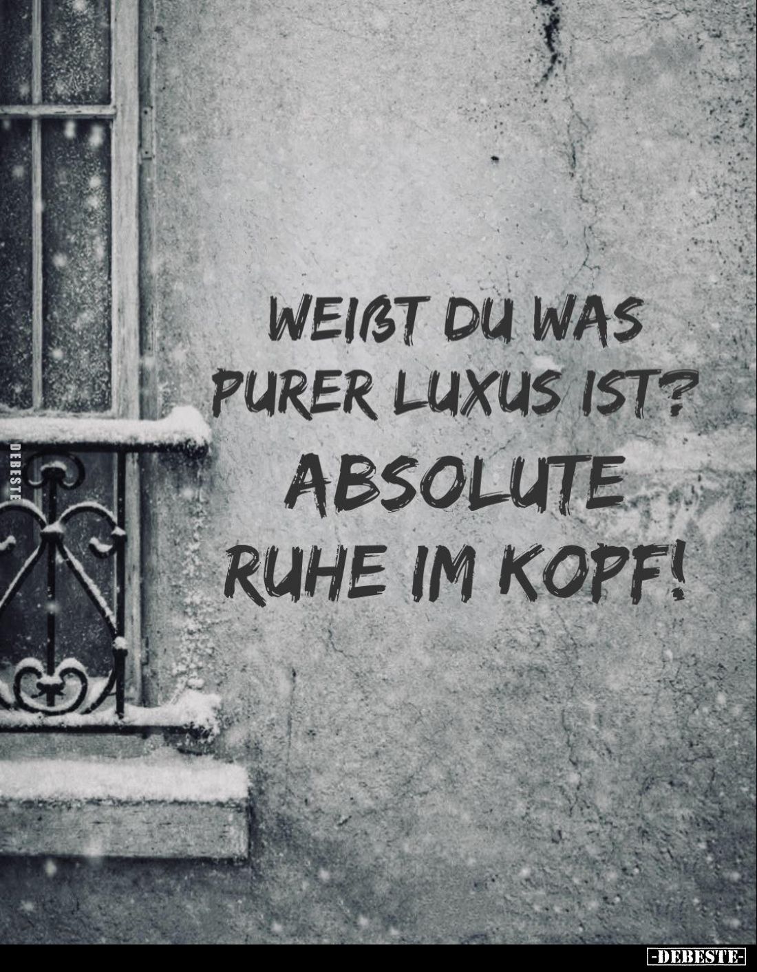 Weisst du was purer Luxus ist? -
Absolute Ruhe im Kopf!
