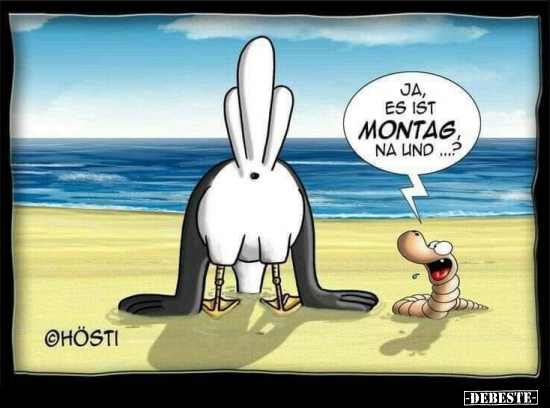 Ja, es ist Montag, na und?.. - Lustige Bilder | DEBESTE.de