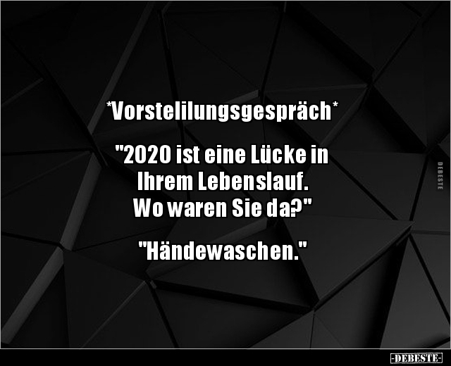 *Vorstelilungsgespräch* "2020 ist eine Lücke in Ihrem.." - Lustige Bilder | DEBESTE.de