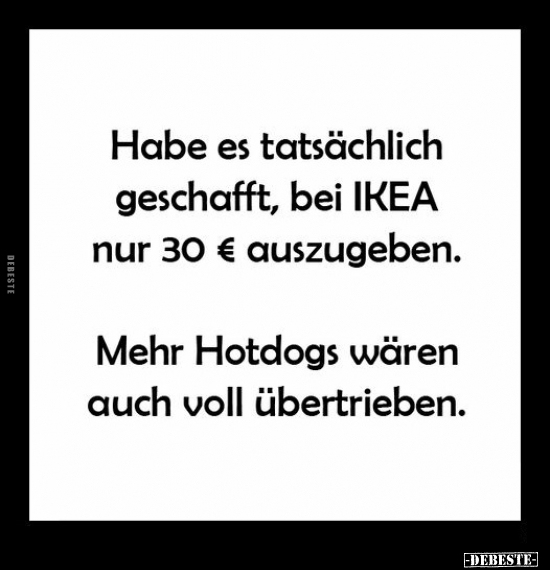 Habe es tatsächlich geschafft, bei IKEA nur 30 €.. - Lustige Bilder | DEBESTE.de