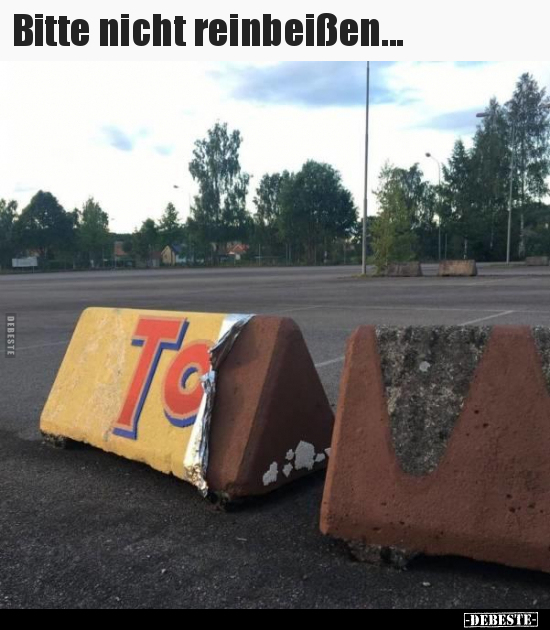 Bitte nicht reinbeißen...