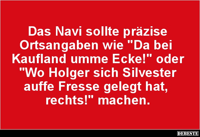 Das Navi sollte präzise Ortsangaben wie.. - Lustige Bilder | DEBESTE.de
