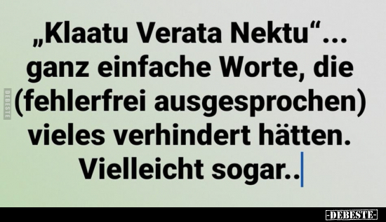 "Klaatu Verata Nektu"... ganz einfache Worte, die.. - Lustige Bilder | DEBESTE.de