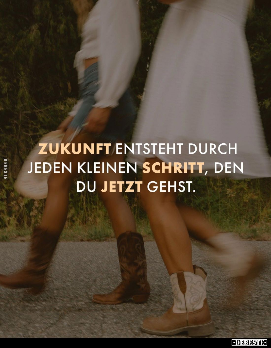 Zukunft entsteht durch jeden kleinen Schritt, den du jetzt gehst.