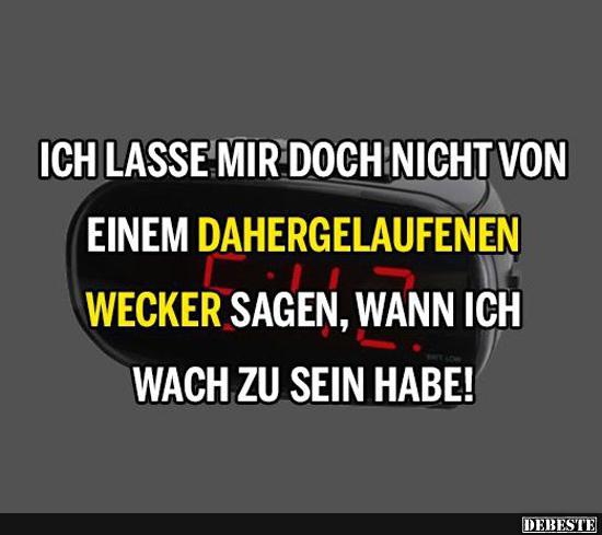 Ich lasse mir doch nicht von einem dahergelaufenen Wecker sagen..