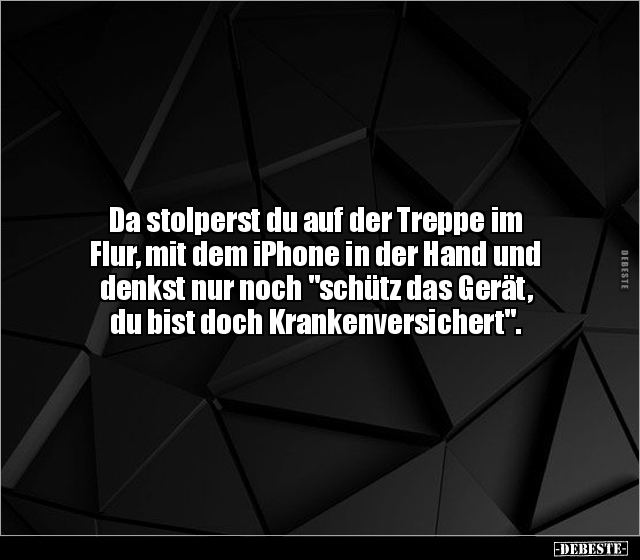 Da stolperst du auf der Treppe im Flur, mit dem iPhone in.. - Lustige Bilder | DEBESTE.de