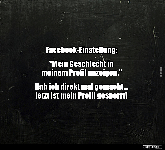 Facebook-Einstellung:  "Mein Geschlecht in meinem Profil..".. - Lustige Bilder | DEBESTE.de