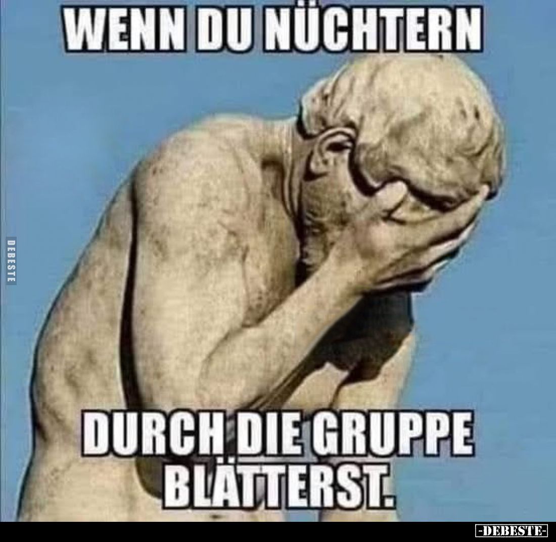 Wenn du nüchtern durch die Gruppe blätterst.