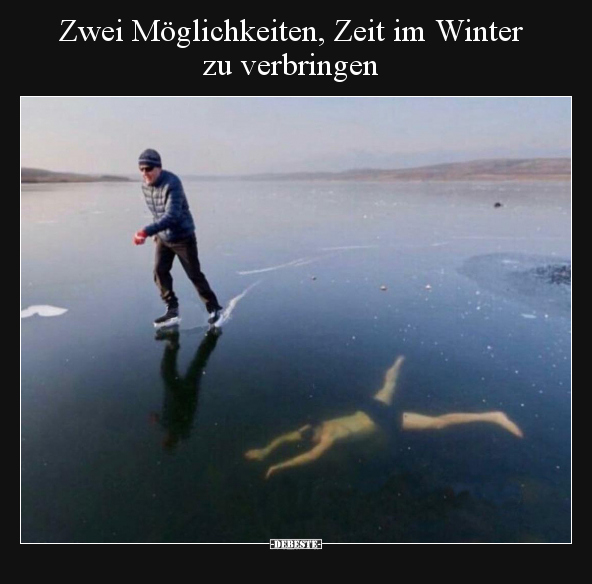 Zwei Möglichkeiten, Zeit im Winter zu verbringen.. - Lustige Bilder | DEBESTE.de