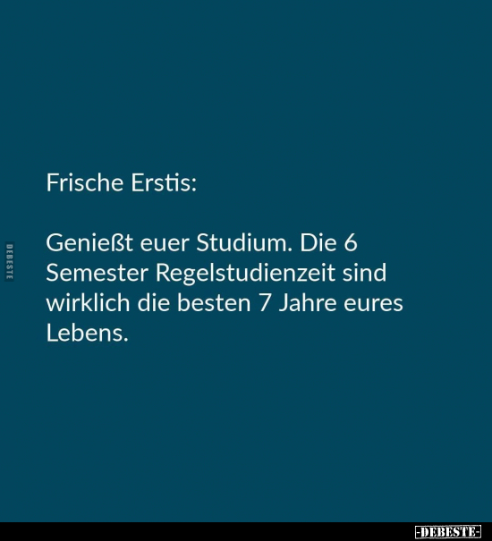 Frische Erstis: Genießt euer Studium.. - Lustige Bilder | DEBESTE.de