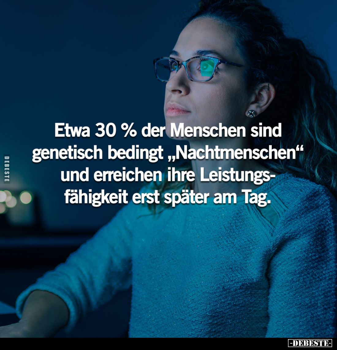Etwa 30% der Menschen sind genetisch bedingt "Nachtmenschen" und erreichen ihre Leistungsfähigkeit erst später am T...