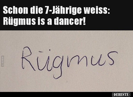 Schon die 7-Jährige weiss: Rügmus is a dancer!.. - Lustige Bilder | DEBESTE.de