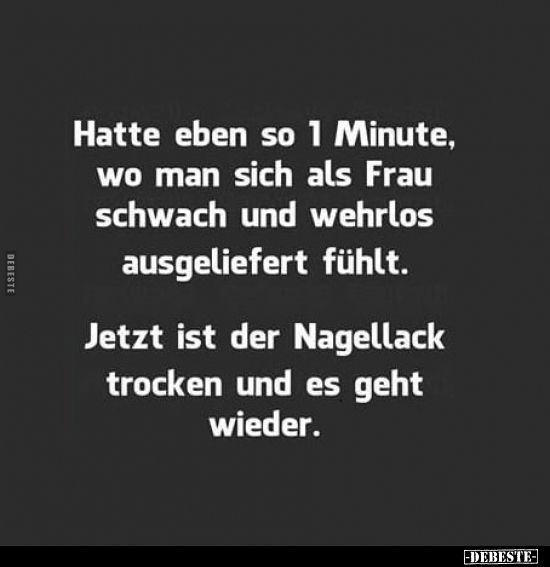 Hatte eben so 1 Minute wo man sich als Frau schwach und.. - Lustige Bilder | DEBESTE.de