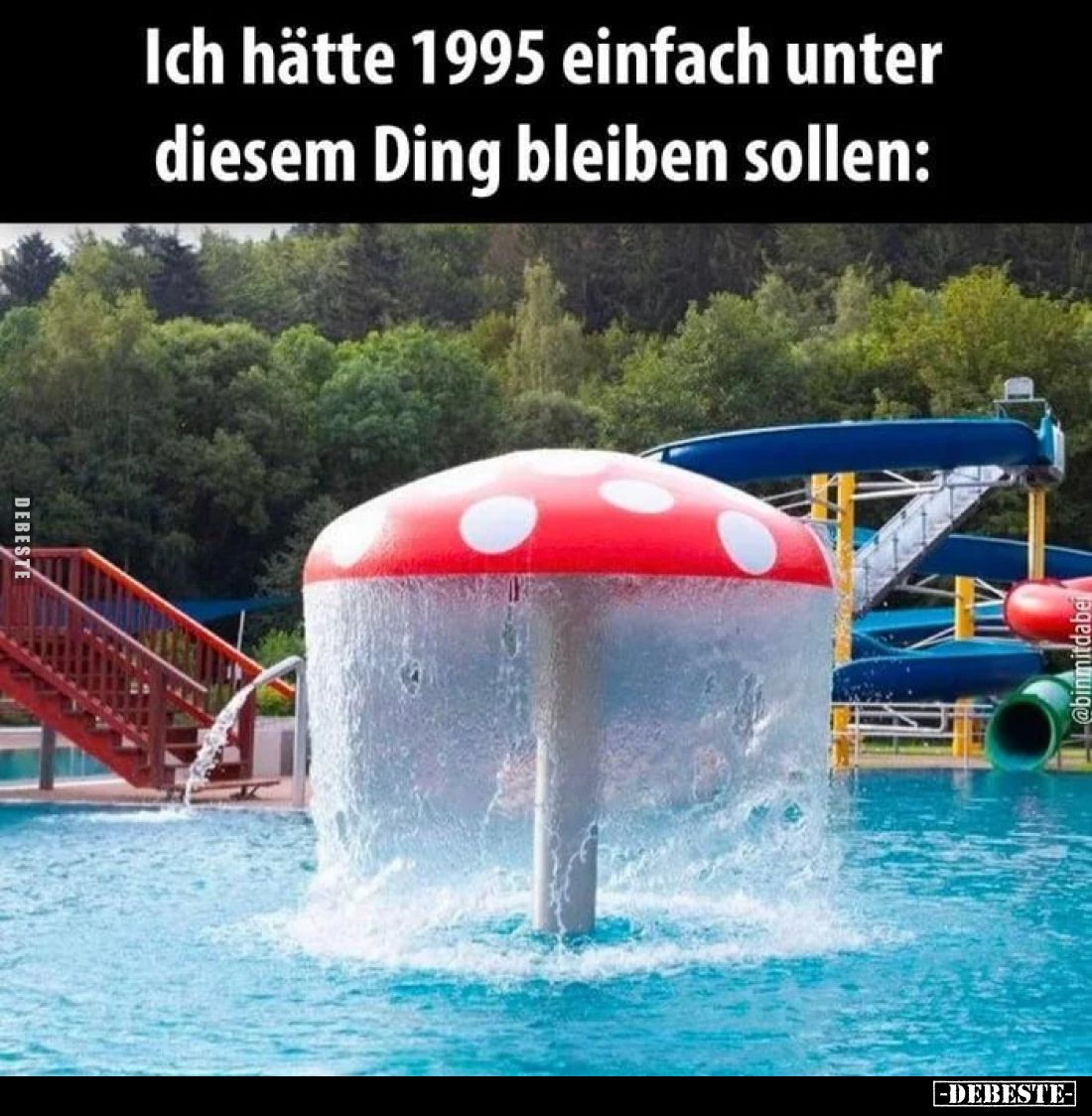 Ich hätte 1995 einfach unter diesem Ding bleiben sollen: