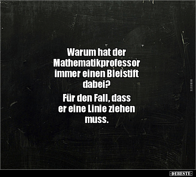 Warum hat der Mathematikprofessor immer einen Bleistift.. - Lustige Bilder | DEBESTE.de