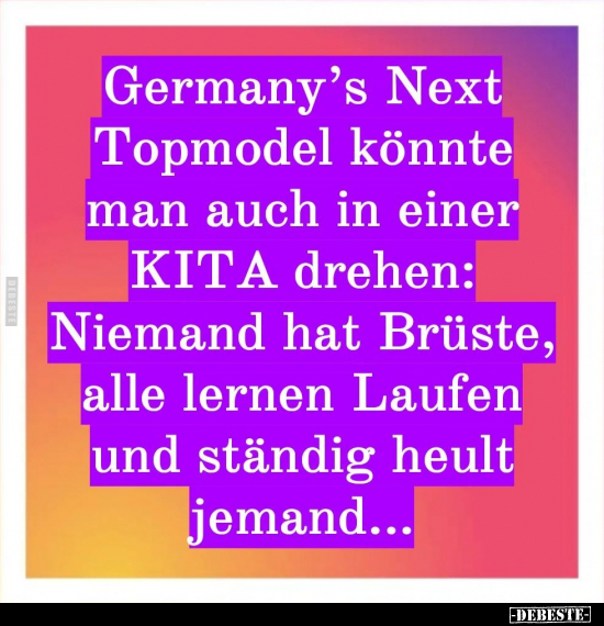 Germany's Next Topmodel könnte man auch in einer KITA.. - Lustige Bilder | DEBESTE.de
