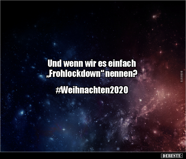 Und wenn wir es einfach  „Frohlockdown“ nennen? - Lustige Bilder | DEBESTE.de