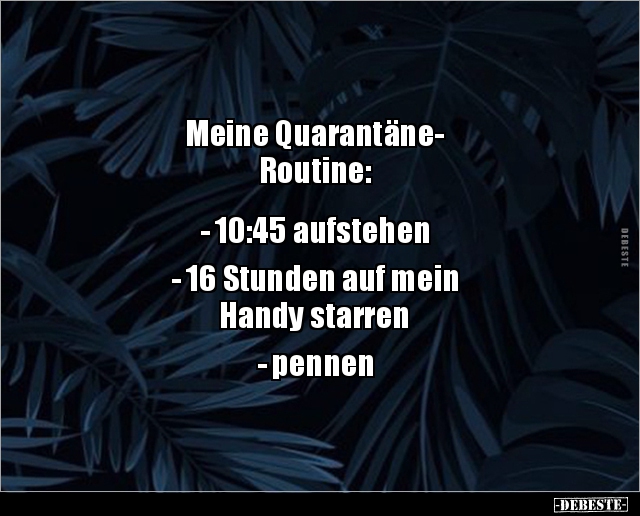 Meine Quarantäne-Routine: - 10:45 aufstehen.. - Lustige Bilder | DEBESTE.de