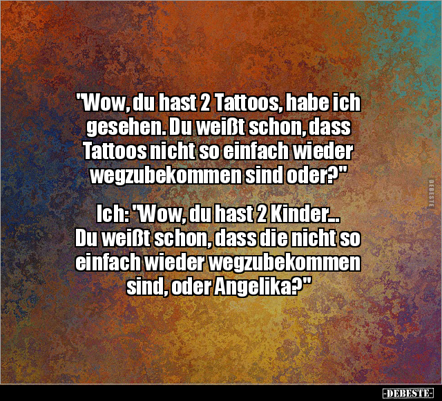 "Wow, du hast 2 Tattoos, habe ich gesehen.." - Lustige Bilder | DEBESTE.de