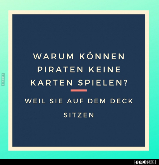 Warum können Piraten keine Karten spielen.. - Lustige Bilder | DEBESTE.de