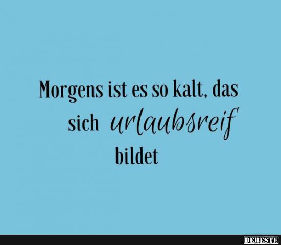 Morgens ist es so kalt.. - Lustige Bilder | DEBESTE.de