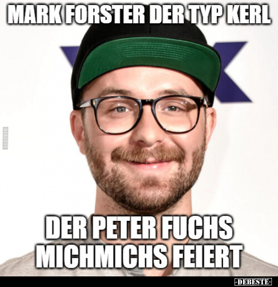 Mark Forster der Typ Kerl, der Peter Fuchs Michmichs.. - Lustige Bilder | DEBESTE.de
