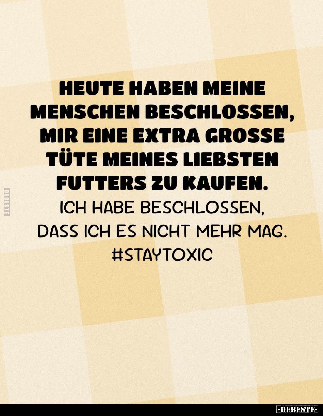 Heute haben meine Menschen beschlossen, mir eine extra grosse Tüte meines liebsten Futters zu kaufen.
Ich habe beschlossen, ...